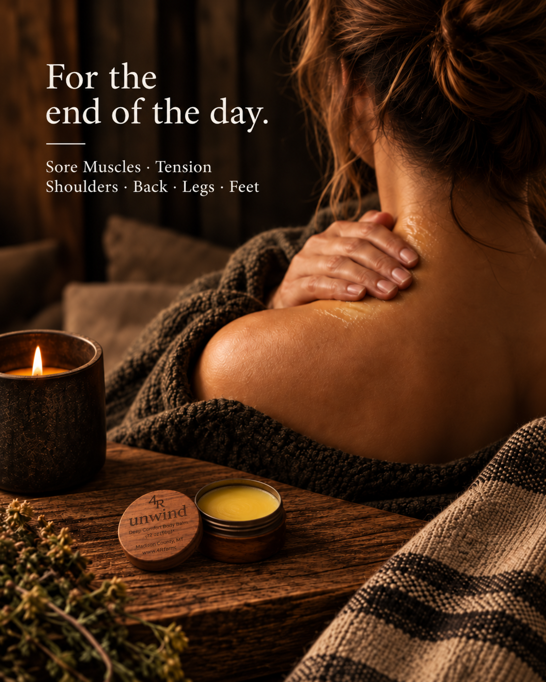 Woman applying balm to her shoulder beside open UNWIND and the words “For the end of the day.”